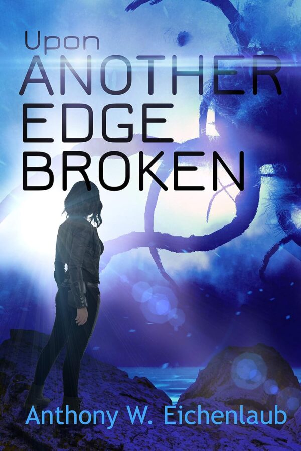 Upon Another Edge Broken – Anthony Eichenlaub